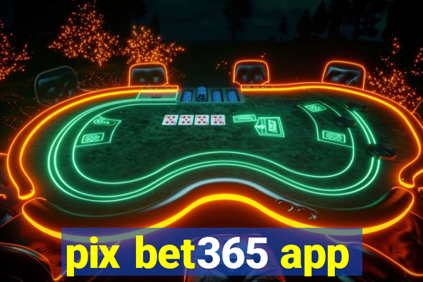 pix bet365 app